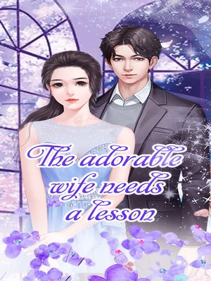 cover image of The adorable wife needs a lesson (Chapter 51-Chapter 100)